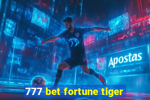 777 bet fortune tiger